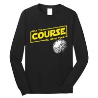 May The Course Be With You Funny Golf Long Sleeve Shirt