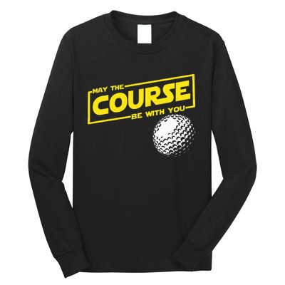 May The Course Be With You Funny Golf Long Sleeve Shirt