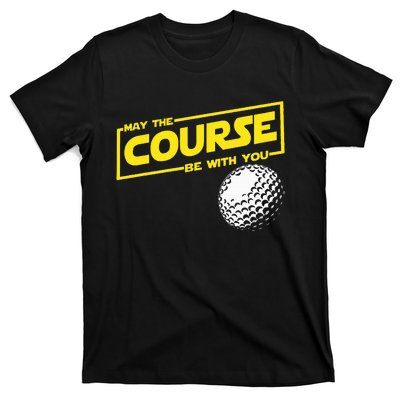 May The Course Be With You Funny Golf T-Shirt