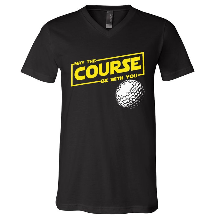 May The Course Be With You Funny Golf V-Neck T-Shirt