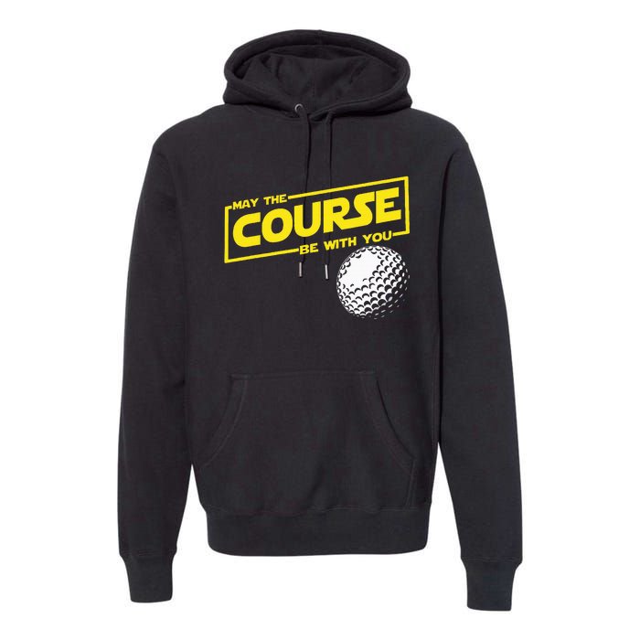 May The Course Be With You Funny Golf Premium Hoodie