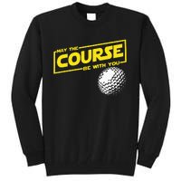 May The Course Be With You Funny Golf Tall Sweatshirt