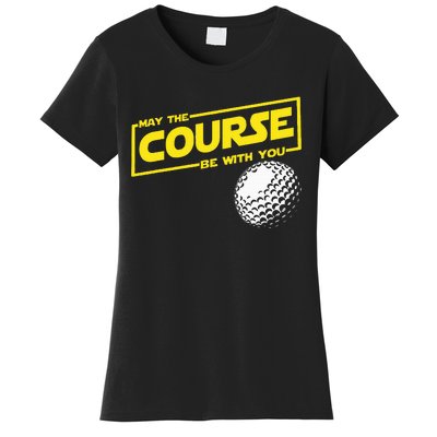 May The Course Be With You Funny Golf Women's T-Shirt