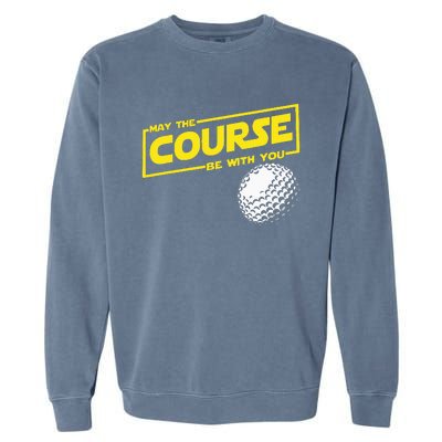 May The Course Be With You Funny Golf Garment-Dyed Sweatshirt