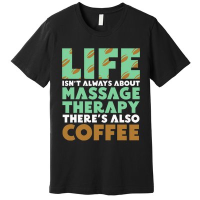 Massage Therapist Coffee & Massage Therapy Premium T-Shirt