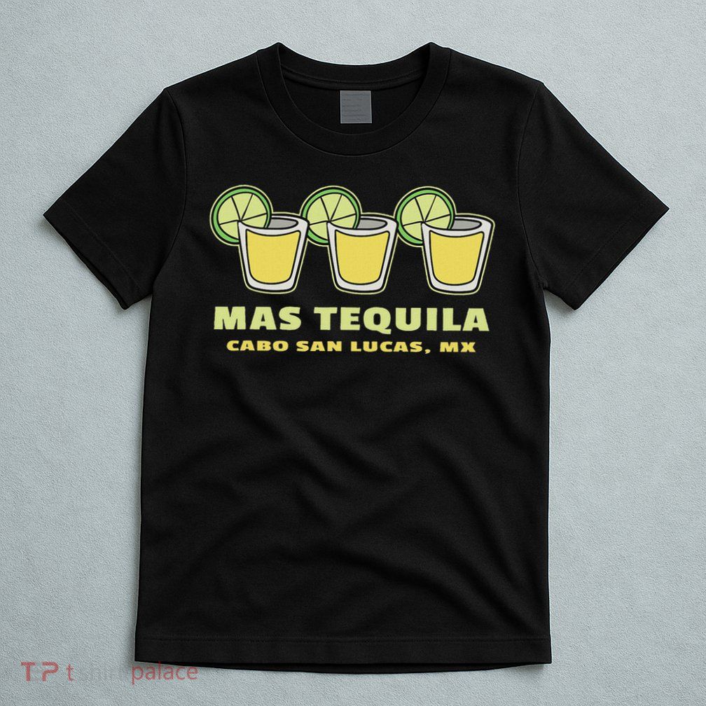 Mas Tequila Cabo San Lucas Souvenir Shooters & Lime T-Shirt