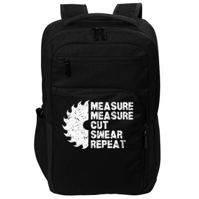 Measure Twice Cut Once Swear Repeat Impact Tech Backpack