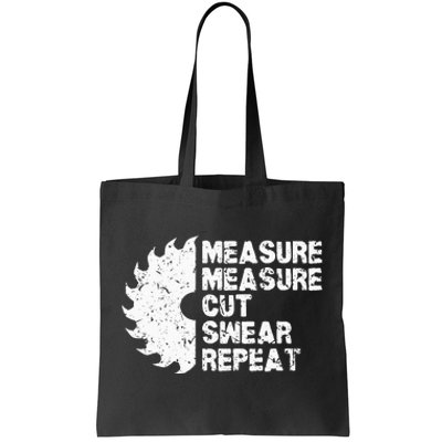 Measure Twice Cut Once Swear Repeat Tote Bag