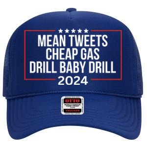 Mean Tweets Cheap Gas Drill Baby Drill 2024 Trump High Crown Mesh Back Trucker Hat