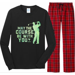 May The Course Be With You Golfing Golf Lover Fathers Day Gift Long Sleeve Pajama Set