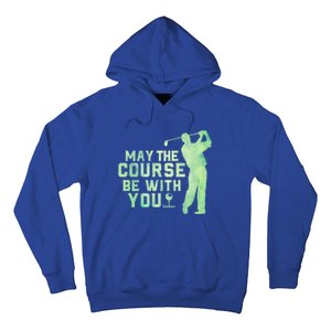 May The Course Be With You Golfing Golf Lover Fathers Day Gift Hoodie