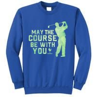 May The Course Be With You Golfing Golf Lover Fathers Day Gift Sweatshirt