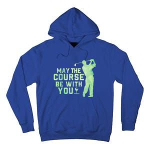 May The Course Be With You Golfing Golf Lover Fathers Day Gift Tall Hoodie