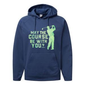 May The Course Be With You Golfing Golf Lover Fathers Day Gift Performance Fleece Hoodie