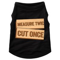 Measure Twice Cut Once Carpenter Funny Woodworking Doggie Tank