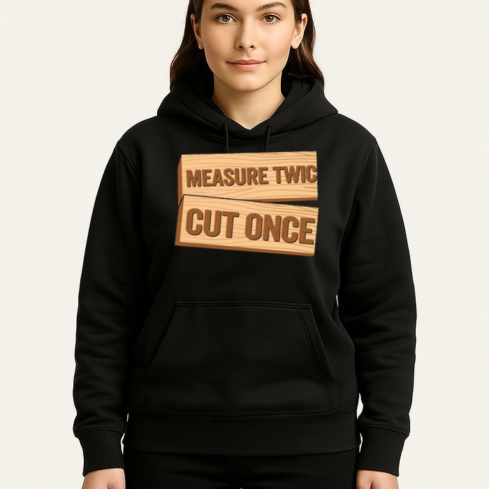 Measure Twice Cut Once Carpenter Funny Woodworking Hoodie