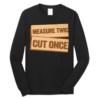 Measure Twice Cut Once Carpenter Funny Woodworking Long Sleeve Shirt