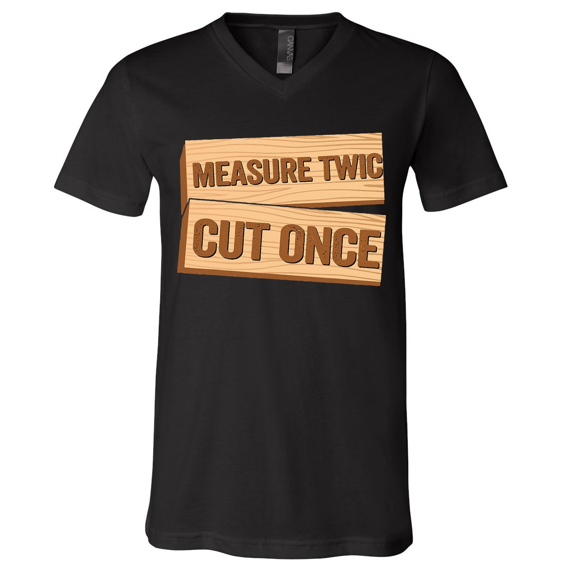 Measure Twice Cut Once Carpenter Funny Woodworking V-Neck T-Shirt