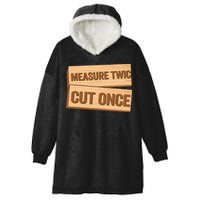 Measure Twice Cut Once Carpenter Funny Woodworking Hooded Wearable Blanket