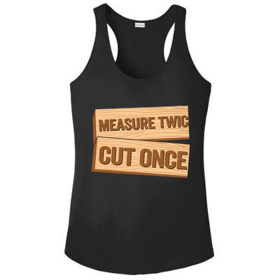 Measure Twice Cut Once Carpenter Funny Woodworking Ladies PosiCharge Competitor Racerback Tank
