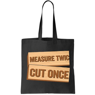 Measure Twice Cut Once Carpenter Funny Woodworking Bag