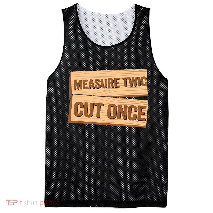 Measure Twice Cut Once Carpenter Funny Woodworking Mesh Reversible Basketball Jersey Tank