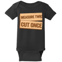 Measure Twice Cut Once Carpenter Funny Woodworking Baby Bodysuit