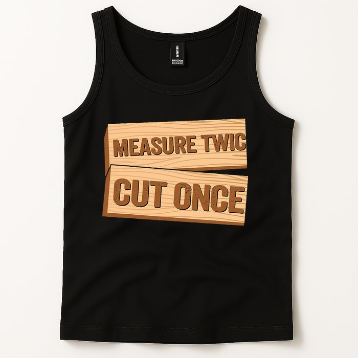 Measure Twice Cut Once Carpenter Funny Woodworking Tank Top