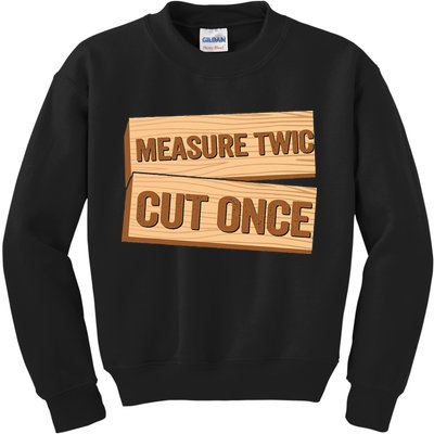 Measure Twice Cut Once Carpenter Funny Woodworking Kids Sweatshirt