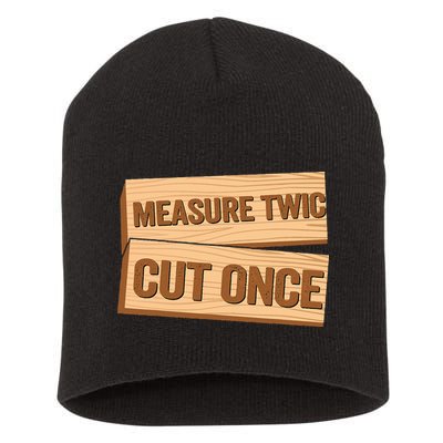 Measure Twice Cut Once Carpenter Funny Woodworking Short Acrylic Beanie