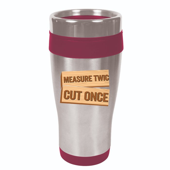 Measure Twice Cut Once Carpenter Funny Woodworking 16oz Travel Tumbler