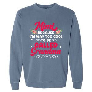 Mimi Too Cool To Called Grandma Mothers Day Grandmother Garment-Dyed Sweatshirt