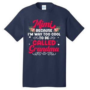 Mimi Too Cool To Called Grandma Mothers Day Grandmother Tall T-Shirt