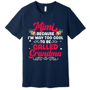 Mimi Too Cool To Called Grandma Mothers Day Grandmother Premium T-Shirt