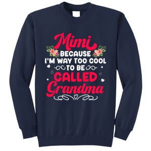 Mimi Too Cool To Called Grandma Mothers Day Grandmother Tall Sweatshirt