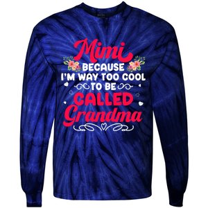 Mimi Too Cool To Called Grandma Mothers Day Grandmother Tie-Dye Long Sleeve Shirt