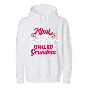 Mimi Too Cool To Called Grandma Mothers Day Grandmother Garment-Dyed Fleece Hoodie