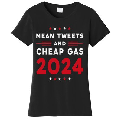 Mean Tweets & Cheap Gas Pro Trump 2024 Women's T-Shirt