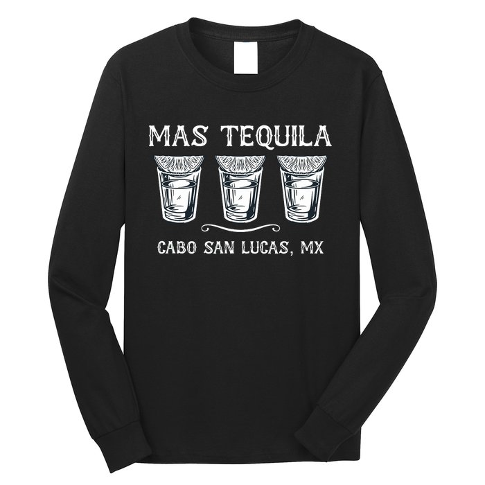 Mas Tequila Cabo San Lucas Mx Funny Travel Long Sleeve Shirt