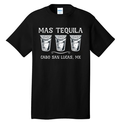 Mas Tequila Cabo San Lucas Mx Funny Travel Tall T-Shirt