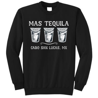 Mas Tequila Cabo San Lucas Mx Funny Travel Tall Sweatshirt