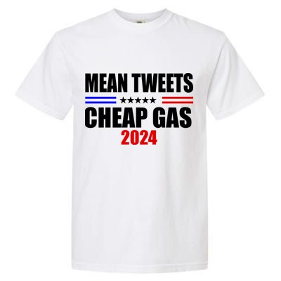Mean Tweets Cheap Gas 2024 Election Garment-Dyed Heavyweight T-Shirt