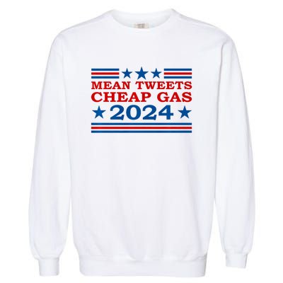 Mean Tweets Cheap Gas 2024 Funny Pro Trump Election Garment-Dyed Sweatshirt