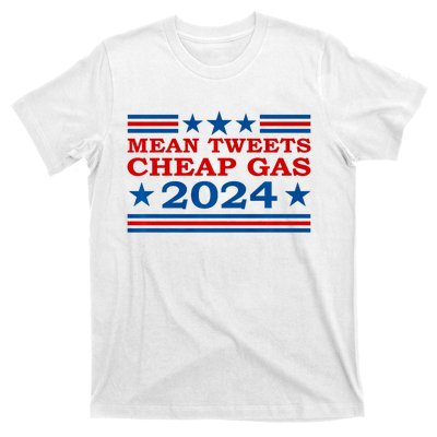 Mean Tweets Cheap Gas 2024 Funny Pro Trump Election T-Shirt