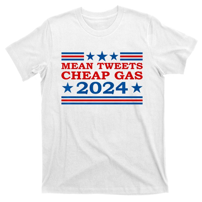 Mean Tweets Cheap Gas 2024 Funny Pro Trump Election T-Shirt