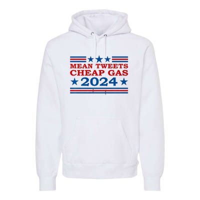 Mean Tweets Cheap Gas 2024 Funny Pro Trump Election Premium Hoodie