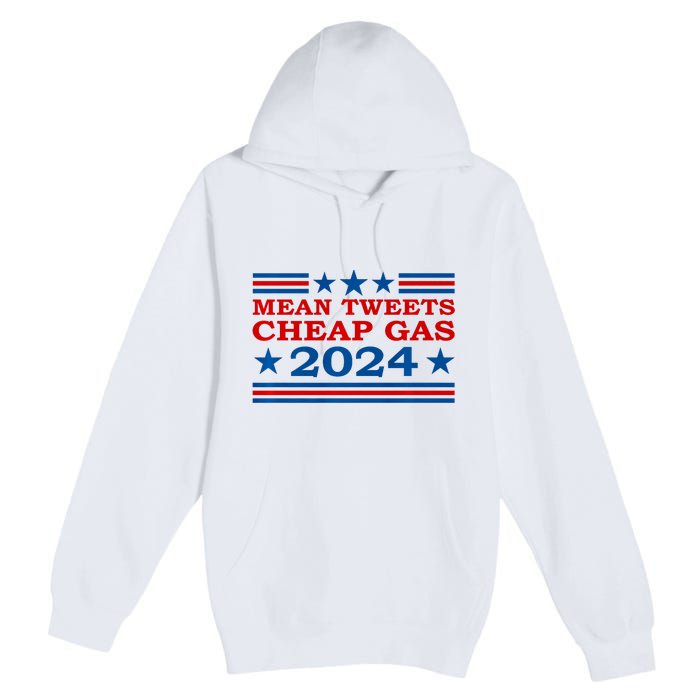 Mean Tweets Cheap Gas 2024 Funny Pro Trump Election Premium Pullover Hoodie