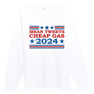 Mean Tweets Cheap Gas 2024 Funny Pro Trump Election Premium Crewneck Sweatshirt