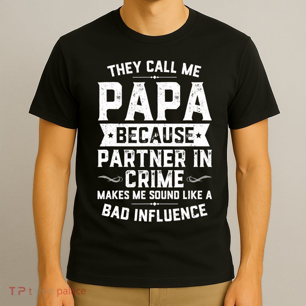 Mens They Call Me Papa Because Partner In Crime Shirt Fathers Day TShirt T-Shirt