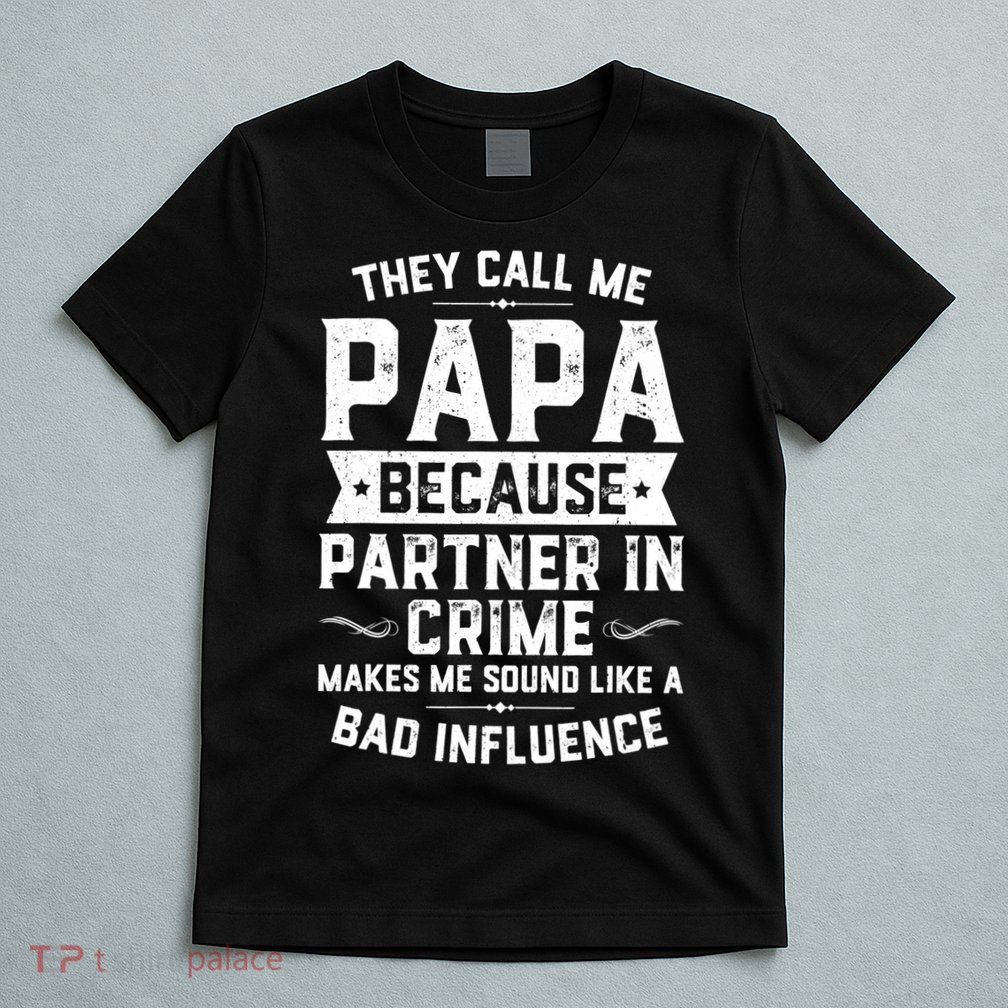 Mens They Call Me Papa Because Partner In Crime Shirt Fathers Day TShirt T-Shirt